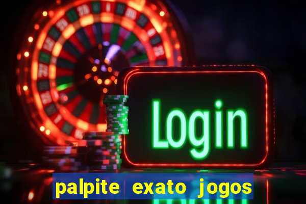 palpite exato jogos de hoje